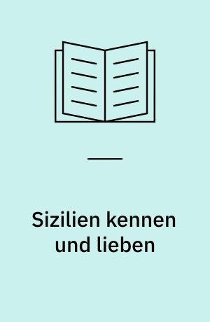 Sizilien kennen und lieben : eine Inselnrundfahrt - nicht nur für Bildungshungrige