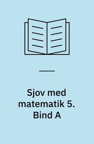 Sjov med matematik 5. Bind A