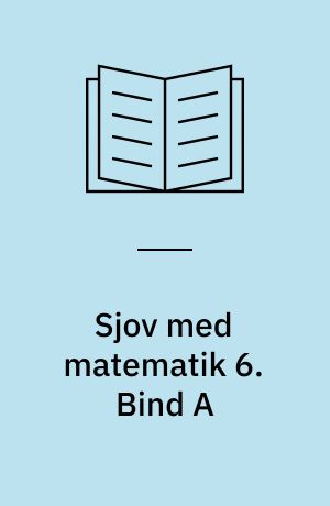 Sjov med matematik 6. Bind A