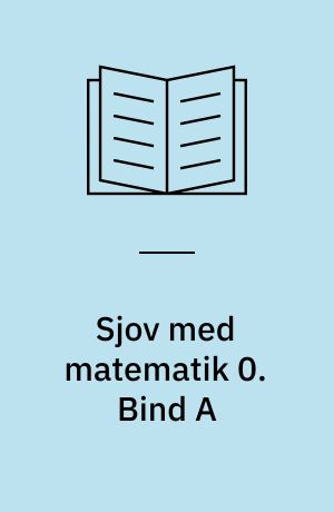 Sjov med matematik 0. Bind A