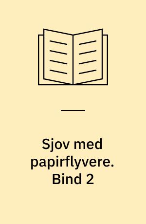 Sjov med papirflyvere. Bind 2