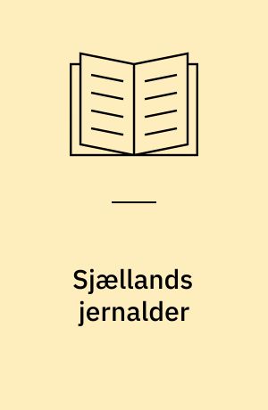Sjællands jernalder : beretning fra et symposium 24. IV. 1990 i København