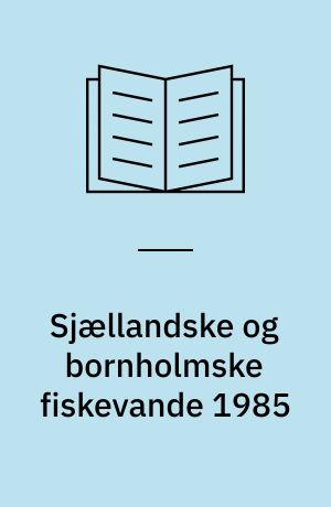Sjællandske og bornholmske fiskevande 1985 : inklusive Lolland, Falster og Møn