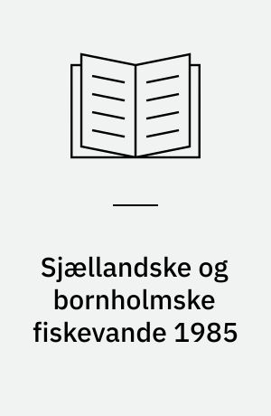 Sjællandske og bornholmske fiskevande 1985 : inklusive Lolland, Falster og Møn