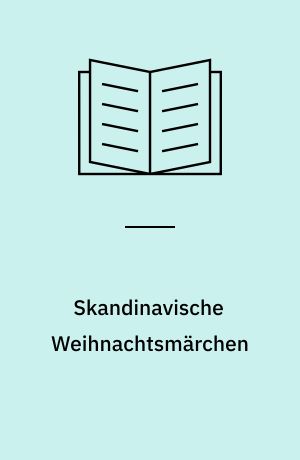 Skandinavische Weihnachtsmärchen : ein Märchen-Lesebuch ;  ... mit Märchen von Hans Christian Andersen, Lars Saabye Christensen, Tove Jansson, Thomas Winding u.v.a.