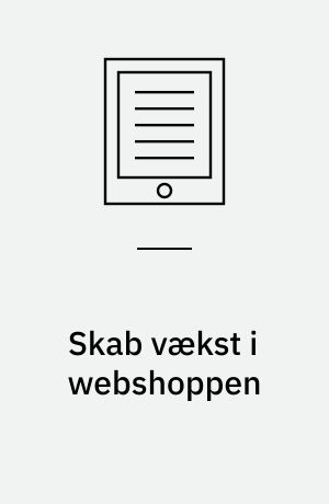 Skab vækst i webshoppen : 10 råd til at anvende data