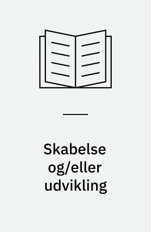 Skabelse og/eller udvikling