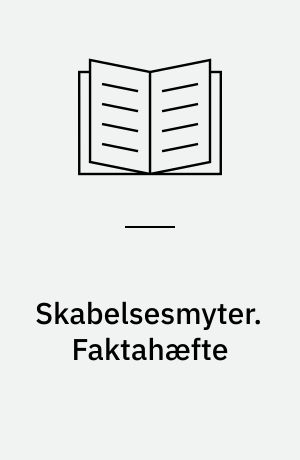 Skabelsesmyter. Faktahæfte