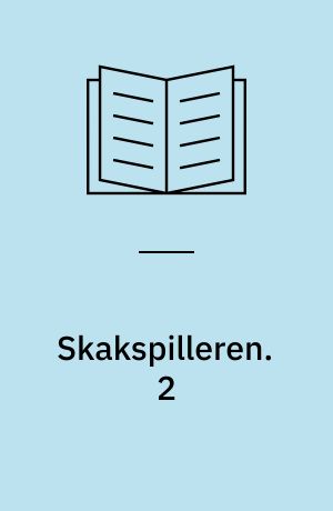 Skakspilleren : Politikens håndbog i skakspil. 2