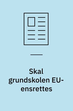 Skal grundskolen EU-ensrettes