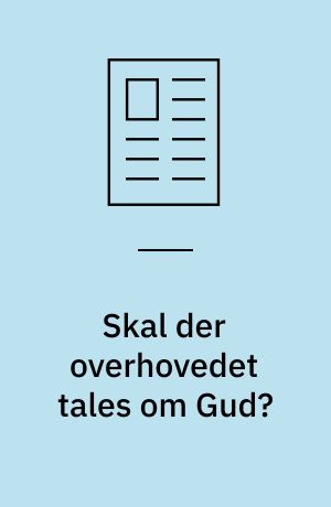 Skal der overhovedet tales om Gud?