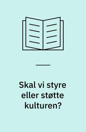 Skal vi styre eller støtte kulturen?