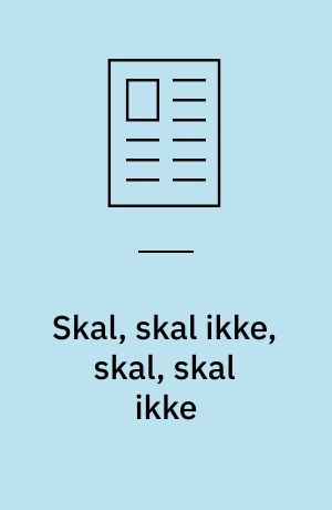 Skal, skal ikke, skal, skal ikke