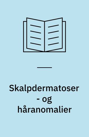 Skalpdermatoser - og håranomalier