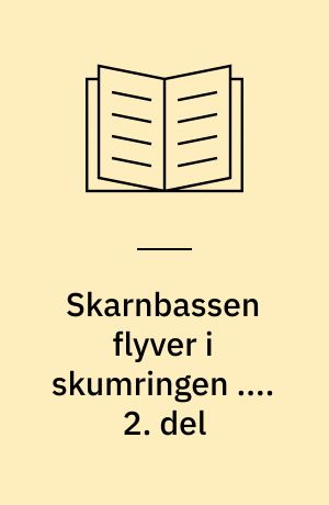 Skarnbassen flyver i skumringen .... 2. del