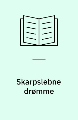 Skarpslebne drømme : et udvalg