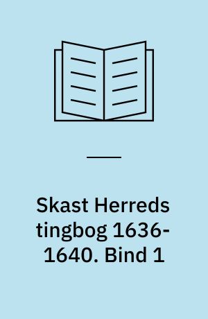 Skast Herreds tingbog 1636-1640. Bind 1