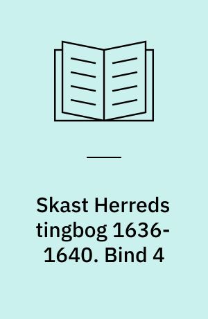 Skast Herreds tingbog 1636-1640. Bind 4