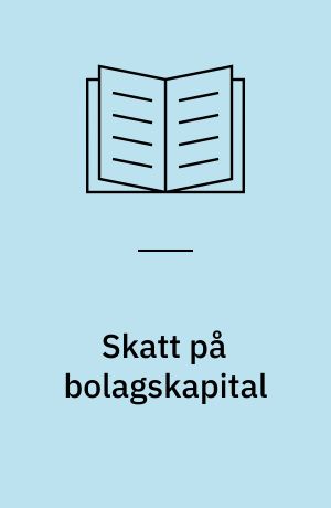 Skatt på bolagskapital : Sverige i jämförelse med Storbritannien, USA och Västtyskland
