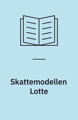 Skattemodellen Lotte : testing av framskrivningsmetoder