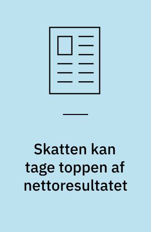Skatten kan tage toppen af nettoresultatet