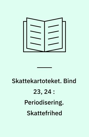 Skattekartoteket. Bind 23, 24 : Periodisering. Skattefrihed