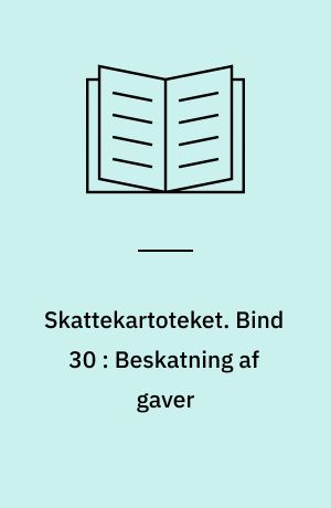 Skattekartoteket. Bind 30 : Beskatning af gaver