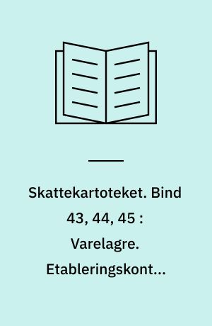 Skattekartoteket. Bind 43, 44, 45 : Varelagre. Etableringskonti. Investeringsfonds