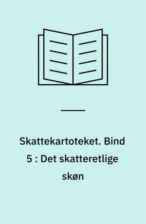 Skattekartoteket. Bind 5 : Det skatteretlige skøn
