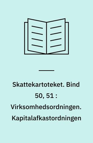 Skattekartoteket. Bind 50, 51 : Virksomhedsordningen. Kapitalafkastordningen