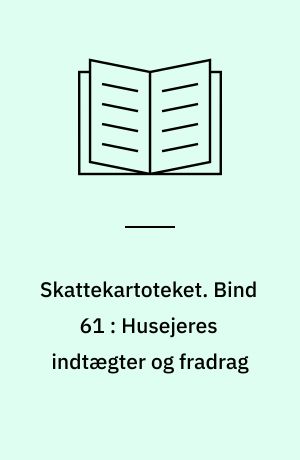 Skattekartoteket. Bind 61 : Husejeres indtægter og fradrag