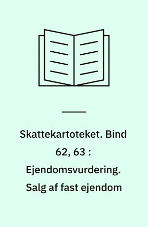 Skattekartoteket. Bind 62, 63 : Ejendomsvurdering. Salg af fast ejendom