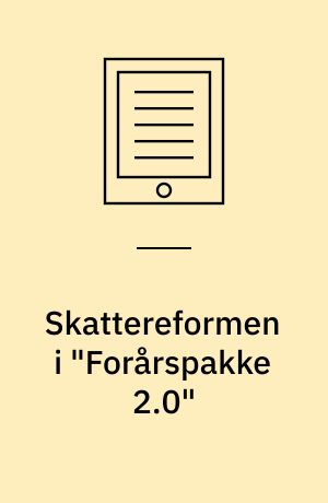 Skattereformen i "Forårspakke 2.0" : fordelingspolitisk, samfundsøkonomisk og klimamæssig effekt samt alternativer