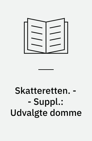 Skatteretten. - - Suppl.: Udvalgte domme : skatteretlige domme og afgørelser til studiebrug. - 1995. - 709 s.
