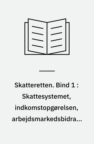 Skatteretten. Bind 1 : Skattesystemet, indkomstopgørelsen, arbejdsmarkedsbidrag, kapitalgevinster, subjektiv skattepligt, familiebeskatning
