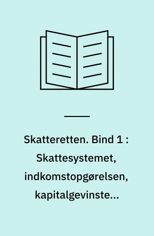 Skatteretten. Bind 1 : Skattesystemet, indkomstopgørelsen, kapitalgevinster, subjektiv skattepligt, beregning, opkrævning m.v.