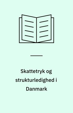 Skattetryk og strukturledighed i Danmark : en makroøkonomisk analyse