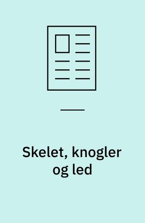Skelet, knogler og led
