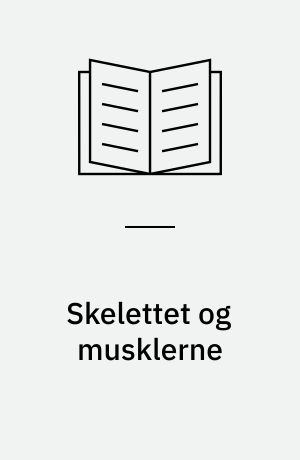 Skelettet og musklerne