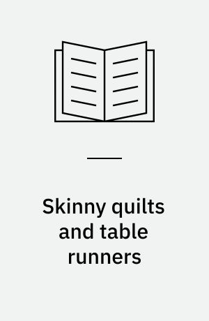 Skinny quilts and table runners : from today's top designers