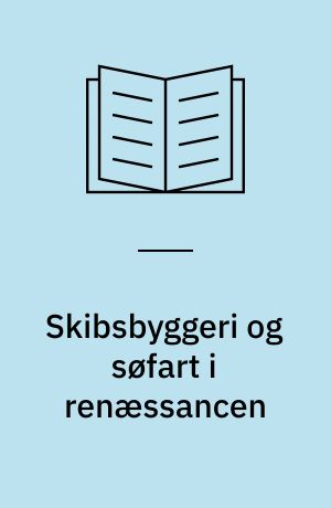 Skibsbyggeri og søfart i renæssancen