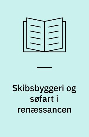 Skibsbyggeri og søfart i renæssancen