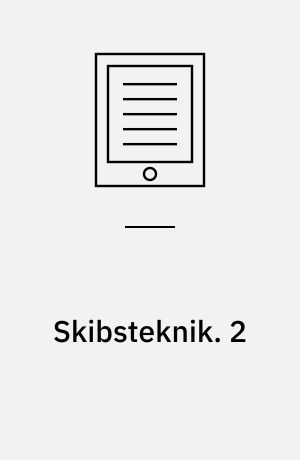 Skibsteknik : stabilitet, manøvrering. 2