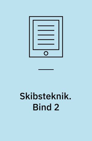 Skibsteknik : Stabilitet Manøvrering. Bind 2
