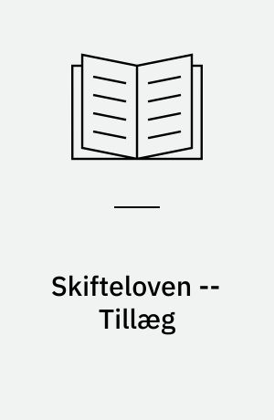 Skifteloven : nr. 155 af 30. november 1874 som ændret senest ved lov nr. 412 af 18. december 1963 -- Tillæg