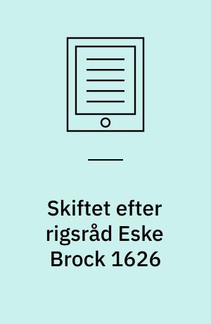 Skiftet efter rigsråd Eske Brock 1626