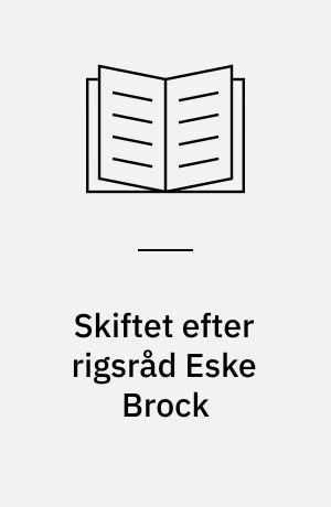 Skiftet efter rigsråd Eske Brock