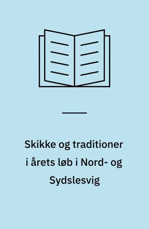 Skikke og traditioner i årets løb i Nord- og Sydslesvig : musehøtte, ringridning og martinsregning