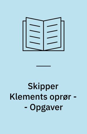 Skipper Klements oprør -- Opgaver : dansk, historie