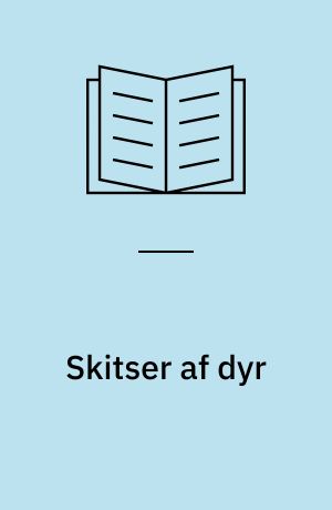 Skitser af dyr : akvareller og tegninger